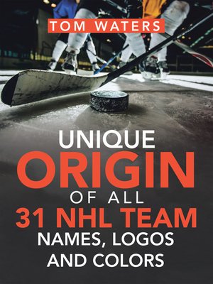 cover image of Unique Origin of All 31 Nhl Team Names, Logos and Colors